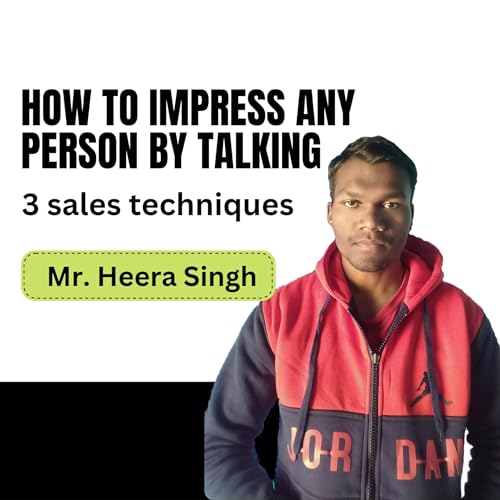 How to impress any person by talking | 3 sales techniques | Mr. Heera Singh