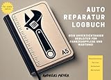 Autoreparatur-Logbuch: Dein unverzichtbarer Begleiter für Fahrzeugpflege und Wartung! (Fahrzeug-Management Serie, Band 2)