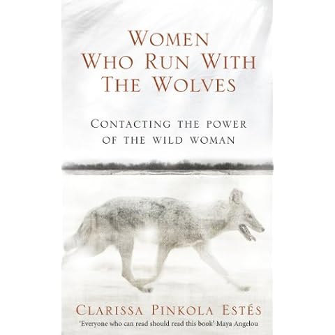 Women Who Run With The Wolves: Contacting the Power of the Wild Woman Cover
