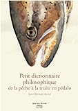  Petit dictionnaire philosophique du pêcheur de truites en pédalo