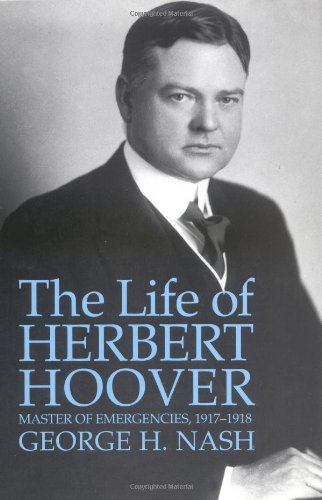 The Life of Herbert Hoover: The Humanitarian, 1914-1917