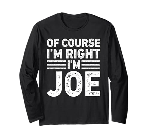 OF COURSE I'M RIGHT I'M JOE Shirt Funny Gifts Christmas Manga Larga