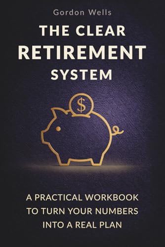 Retirement Planning Made Simple: Step-by-Step System with Practic...