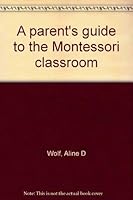 A parent's guide to the Montessori classroom 0939195151 Book Cover