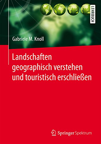 Landschaften geographisch verstehen und touristisch erschließen (German Edition)