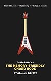 Guitar Hacks: The Memory-Friendly Chord Book