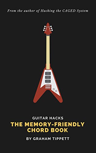Guitar Hacks: The Memory-Friendly Chord Book