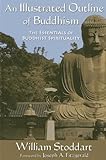 An Illustrated Outline of Buddhism: The Essentials of Buddhist Spirituality (Perennial Philosophy)