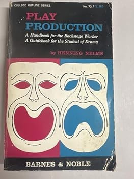 Play Production -- A Handbook for the Backstage Worker; A Guidebook for the Student of Drama
