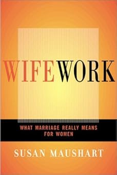 Wifework: What Marriage Really Means for Women by Susan Maushart book cover