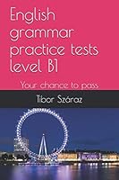 English grammar practice tests level B1: Your chance to pass (25x6=150 questions) 1709722665 Book Cover