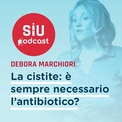 La cistite: &egrave; sempre necessario l&rsquo;antibiotico? - Debora Marchiori