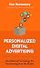 Personalized Digital Advertising: How Data and Technology Are Transforming How We Market