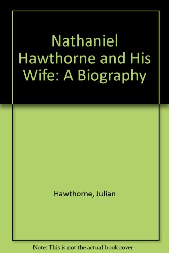 Nathaniel Hawthorne and His Wife : A Biography ... 0208006729 Book Cover