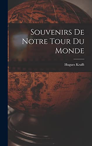 Souvenirs De Notre Tour Du Monde (French Edition)