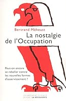 La nostalgie de l'Occupation : Peut-on encore se rebeller contre les nouvelles formes d'asservissement? 2359250531 Book Cover
