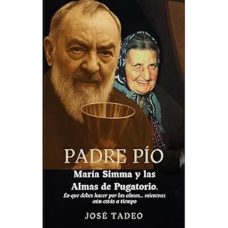 Padre P&iacute;o, Mar&iacute;a Simma y las Almas del Purgatorio. Audiolibro Por Jos&eacute; Tadeo arte de portada