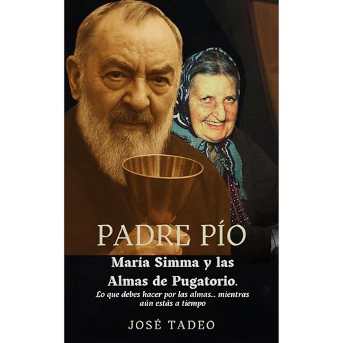Padre Pío, María Simma y las Almas del Purgatorio.