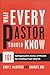 What Every Pastor Should Know: 101 Indispensable Rules of Thumb for Leading Your Church