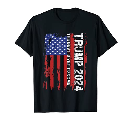 Trump 2024 USA Flag -The Best Is Yet To Come- Donald Trump T-Shirt