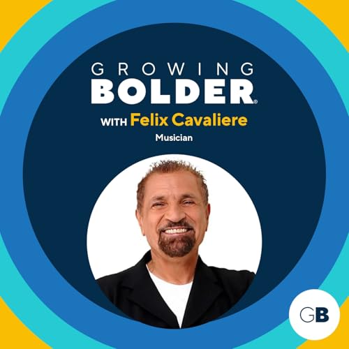 Growing Bolder: The Rascals’ Felix Cavaliere, Motivational Speaker and Author Yogi Roth cover art