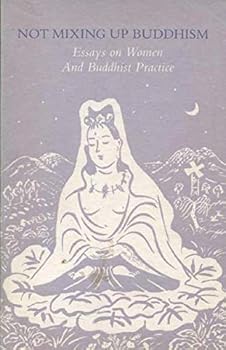 Paperback Not Mixing Up Buddhism: Essays on Women and Buddhism Book