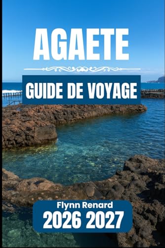 agaete GUIDE DE VOYAGE 2026 2027: Informations essentielles pour des séjours paisibles, des visites côtières et des itinéraires dans la vallée