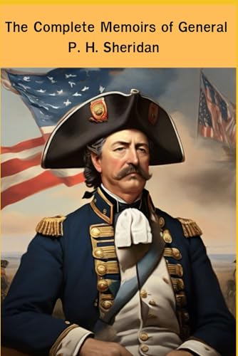The Complete Memoirs of General P. H. Sheridan:... B0CW1PR7H6 Book Cover