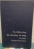 The SUdbury Ores: Their Mineralogy and Origin B000HL8WM0 Book Cover