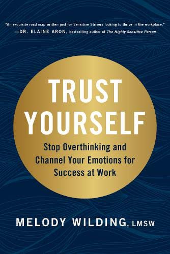 Chronicle Prism Trust Yourself: Stop Overthinking and Channel Your Emotions for Success at Work