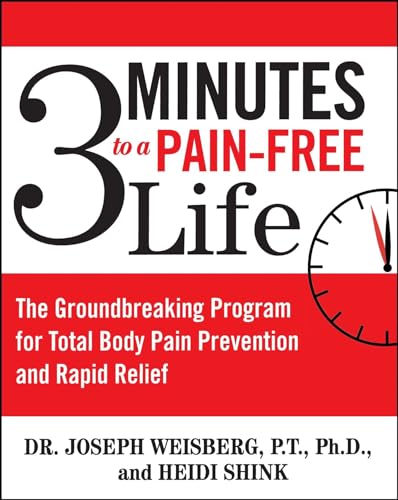 3 Minutes to a Pain-Free Life: The Groundbreaking Program for Total Body Pain Prevention and Rapid Relief