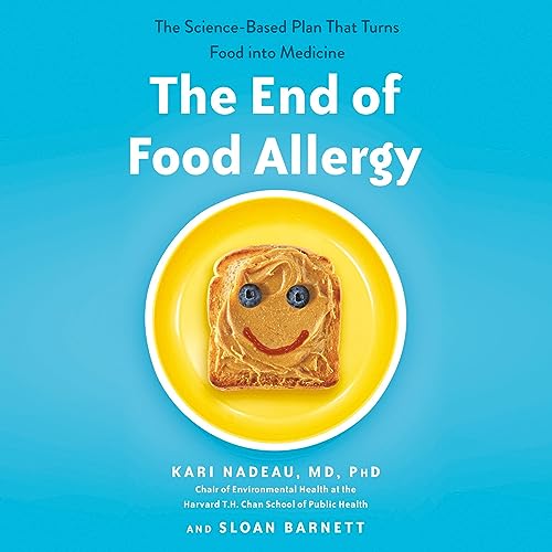 The End of Food Allergy by Kari Nadeau MD PhD, Sloan Barnett episode artwork