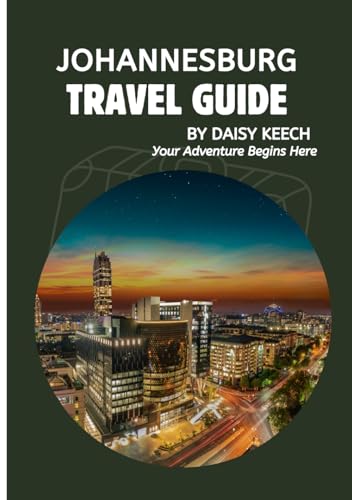 JOHANNESBURG TRAVEL GUIDE 2025