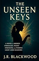 The Unseen Keys: A Novel of Hidden Struggles, Silent Strength, and the Courage to Break B0F5NRD31D Book Cover
