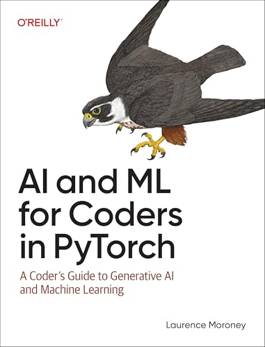 AI and ML for Coders in PyTorch: A Coder's Guide to Generative AI...