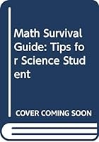 Math Survival Guide: Tips for Science Student 0470087684 Book Cover