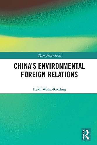 China's Environmental Foreign Relations (China Policy Series)