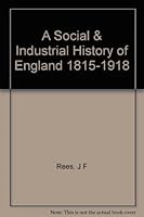 A Social & Industrial History Of England 1815 - 1918 B00BGGKH0A Book Cover