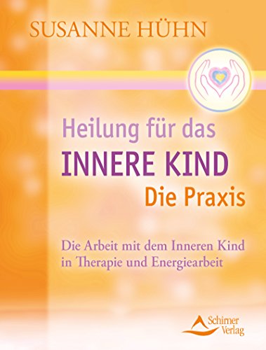 Wann Beginnt Die Therapeutin Innere Kind Arbeit Heilung für das Innere Kind - Die Praxis- Die Arbeit mit dem Inneren