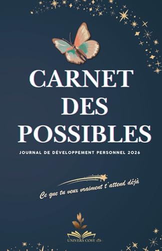 Carnet des Possibles 2026 – Journal de développement personnel et de gratitude: Écrire ses objectifs, rêver, s’ancrer et cultiver le bien-être chaque jour | Idée cadeau femme Noël