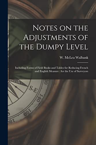 Notes on the Adjustments of the Dumpy Level [microform]: - Want It All