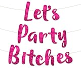 Let's Party Bitches Pink Glitter Banner - Funny Bachelorette, Birthday, Bachelor Decorations - 21st - 30th - 40th - 50th Birthday