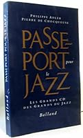 Passeport pour le jazz: Les grands CD des grands du jazz 2715810911 Book Cover