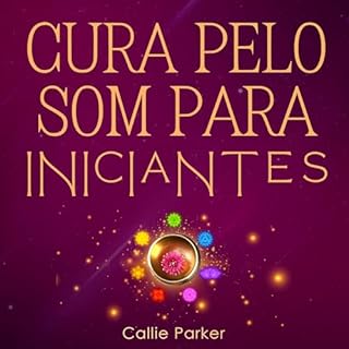 Cura pelo som para iniciantes Audiolivro Por Callie Parker capa