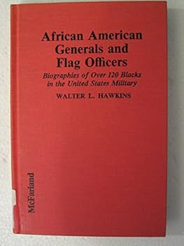 Hardcover African American Generals and Flag Officers: Biographies of over 120 Blacks in the United States Military Book
