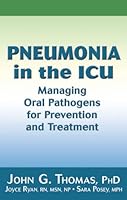 Pneumonia in the ICU: Managing Oral Pathogens for Prevention and Treatment 0981987281 Book Cover