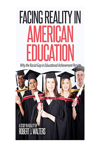 Facing Reality in American Education: Why the Racial Gap in Educational Achievement Persists