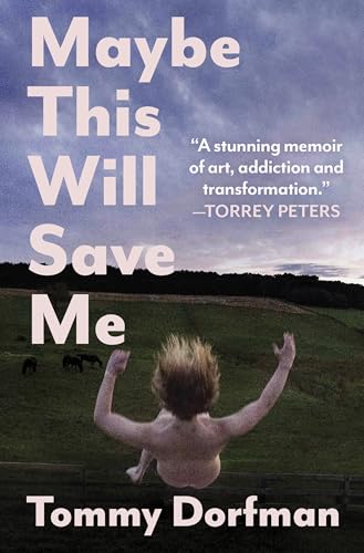 Buy Maybe This Will Save Me: A Memoir of Art, Addiction and Transformation — BookShops.in