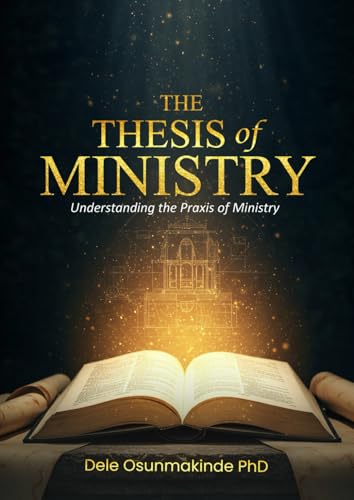 The Thesis of Ministry: Understanding the Praxis of Ministry