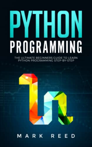 Python Programming: The Ultimate Beginners Guide to Learn Python Programming Step-by-Step (Computer Programming)